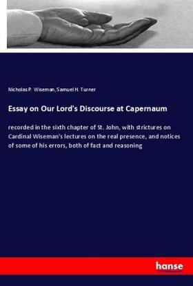 Wiseman / Turner |  Essay on Our Lord's Discourse at Capernaum | Buch |  Sack Fachmedien