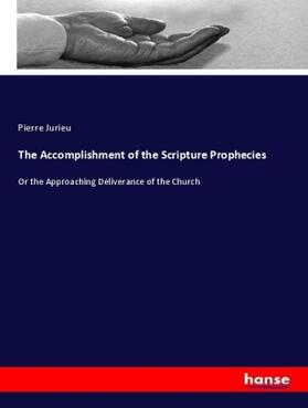 Jurieu |  The Accomplishment of the Scripture Prophecies | Buch |  Sack Fachmedien