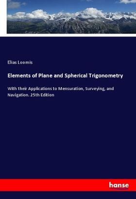 Loomis |  Elements of Plane and Spherical Trigonometry | Buch |  Sack Fachmedien