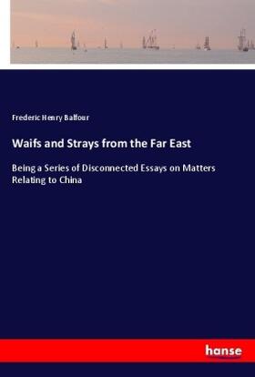 Balfour |  Waifs and Strays from the Far East | Buch |  Sack Fachmedien