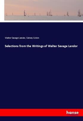 Landor / Colvin |  Selections from the Writings of Walter Savage Landor | Buch |  Sack Fachmedien