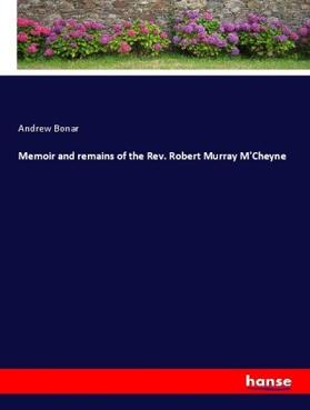 Bonar |  Memoir and remains of the Rev. Robert Murray M'Cheyne | Buch |  Sack Fachmedien