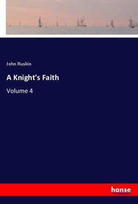 Ruskin |  A Knight's Faith | Buch |  Sack Fachmedien