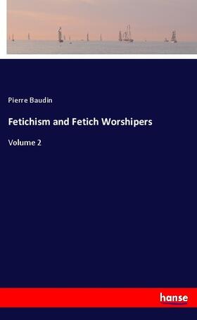 Baudin |  Fetichism and Fetich Worshipers | Buch |  Sack Fachmedien