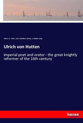 White / Chauffour-Kestner / Young |  Ulrich von Hutten | Buch |  Sack Fachmedien