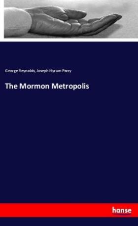 Reynolds / Parry |  The Mormon Metropolis | Buch |  Sack Fachmedien