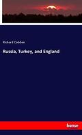 Cobden |  Russia, Turkey, and England | Buch |  Sack Fachmedien