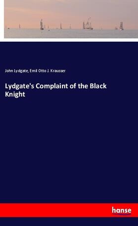 Lydgate / Krausser |  Lydgate's Complaint of the Black Knight | Buch |  Sack Fachmedien