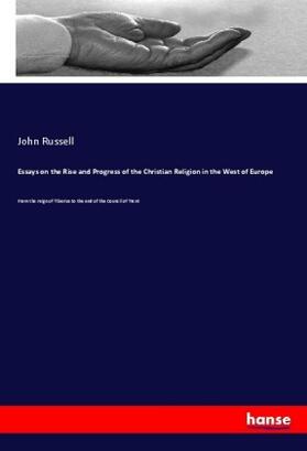 Russell |  Essays on the Rise and Progress of the Christian Religion in the West of Europe | Buch |  Sack Fachmedien