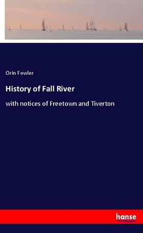Fowler |  History of Fall River | Buch |  Sack Fachmedien
