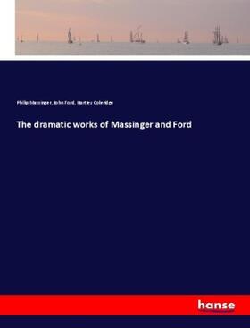 Massinger / Ford / Coleridge |  The dramatic works of Massinger and Ford | Buch |  Sack Fachmedien