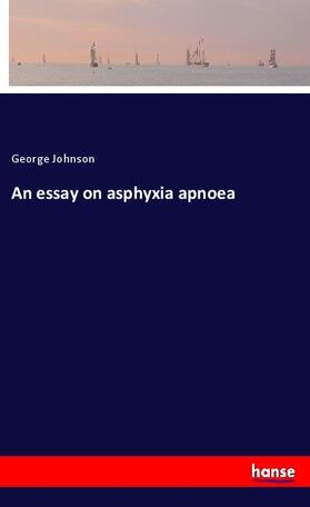 Johnson |  An essay on asphyxia apnoea | Buch |  Sack Fachmedien