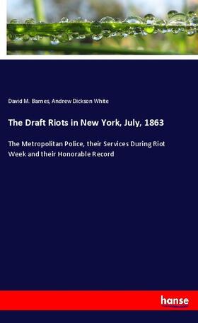 Barnes / White |  The Draft Riots in New York, July, 1863 | Buch |  Sack Fachmedien