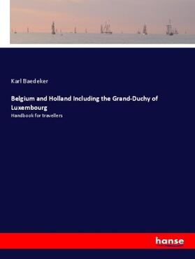 Baedeker |  Belgium and Holland Including the Grand-Duchy of Luxembourg | Buch |  Sack Fachmedien