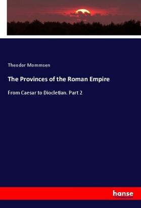 Mommsen | The Provinces of the Roman Empire | Buch | 978-3-337-31092-9 | sack.de