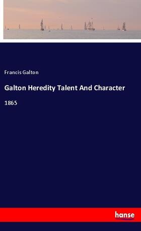 Galton |  Galton Heredity Talent And Character | Buch |  Sack Fachmedien