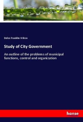 Wilcox | Study of City Government | Buch | sack.de