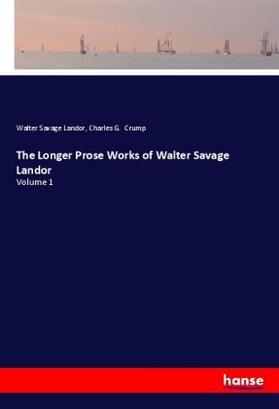 Landor / Crump |  The Longer Prose Works of Walter Savage Landor | Buch |  Sack Fachmedien