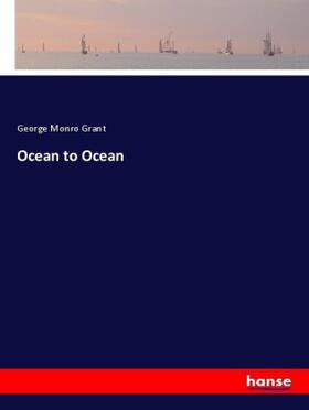Grant |  Ocean to Ocean | Buch |  Sack Fachmedien