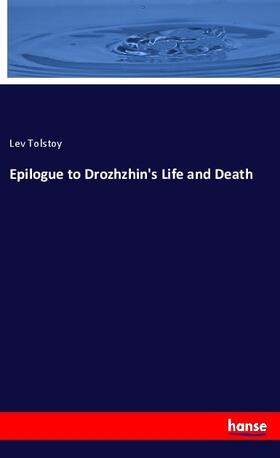 Tolstoy |  Epilogue to Drozhzhin's Life and Death | Buch |  Sack Fachmedien