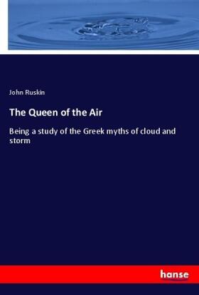 Ruskin |  The Queen of the Air | Buch |  Sack Fachmedien