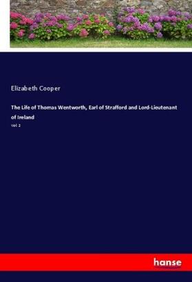 Cooper |  The Life of Thomas Wentworth, Earl of Strafford and Lord-Lieutenant of Ireland | Buch |  Sack Fachmedien