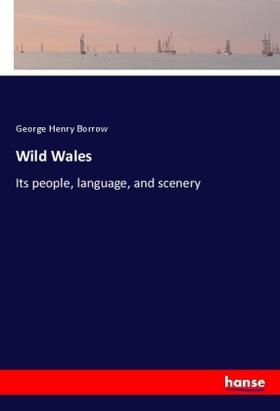 Borrow |  Wild Wales | Buch |  Sack Fachmedien