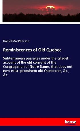 Macpherson |  Reminiscences of Old Quebec | Buch |  Sack Fachmedien