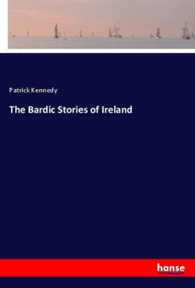 Kennedy |  The Bardic Stories of Ireland | Buch |  Sack Fachmedien