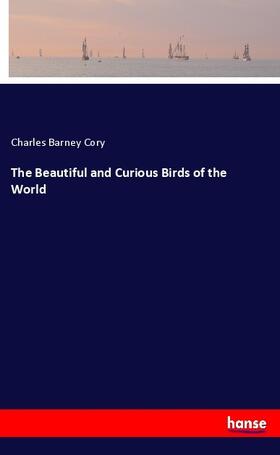Cory |  The Beautiful and Curious Birds of the World | Buch |  Sack Fachmedien