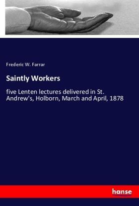 Farrar |  Saintly Workers | Buch |  Sack Fachmedien