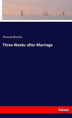 Morton |  Three Weeks after Marriage | Buch |  Sack Fachmedien