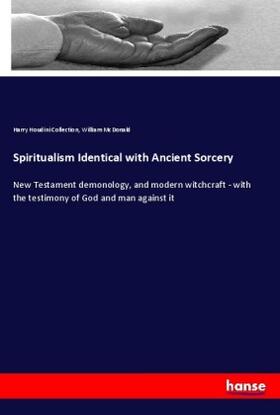 Houdini Collection / Mcdonald |  Spiritualism Identical with Ancient Sorcery | Buch |  Sack Fachmedien