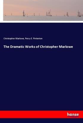 Marlowe / Pinkerton |  The Dramatic Works of Christopher Marlowe | Buch |  Sack Fachmedien