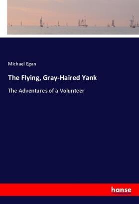 Egan |  The Flying, Gray-Haired Yank | Buch |  Sack Fachmedien