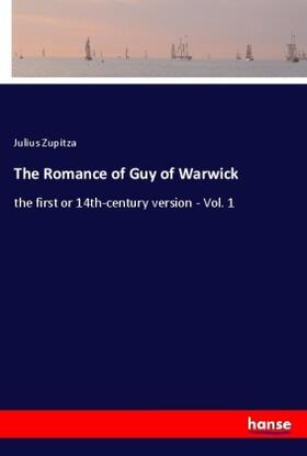 Zupitza |  The Romance of Guy of Warwick | Buch |  Sack Fachmedien