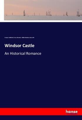 Cruikshank / Johannot / Ainsworth |  Windsor Castle | Buch |  Sack Fachmedien