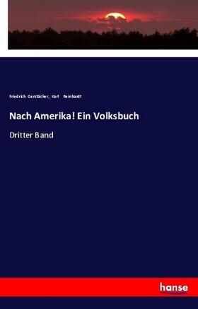Gerstäcker / Reinhardt |  Nach Amerika! Ein Volksbuch | Buch |  Sack Fachmedien