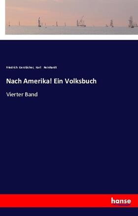Gerstäcker / Reinhardt |  Nach Amerika! Ein Volksbuch | Buch |  Sack Fachmedien