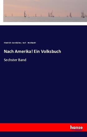 Gerstäcker / Reinhardt |  Nach Amerika! Ein Volksbuch | Buch |  Sack Fachmedien