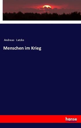 Latzko |  Menschen im Krieg | Buch |  Sack Fachmedien