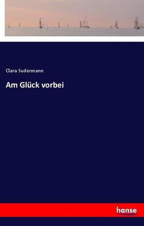 Sudermann | Am Glück vorbei | Buch | 978-3-337-35617-0 | www.sack.de