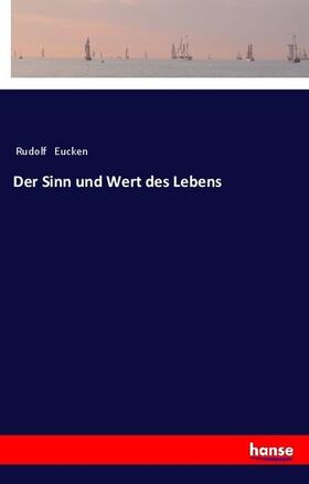 Eucken |  Der Sinn und Wert des Lebens | Buch |  Sack Fachmedien