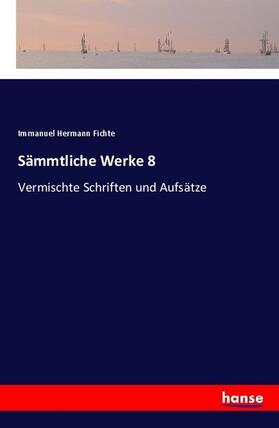 Fichte |  Sämmtliche Werke 8 | Buch |  Sack Fachmedien