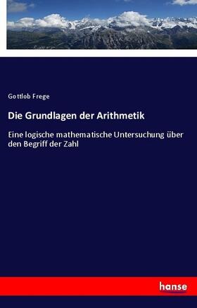 Frege |  Die Grundlagen der Arithmetik | Buch |  Sack Fachmedien
