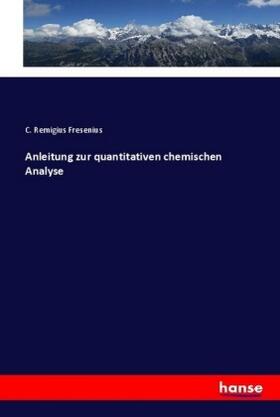 Fresenius |  Anleitung zur quantitativen chemischen Analyse | Buch |  Sack Fachmedien