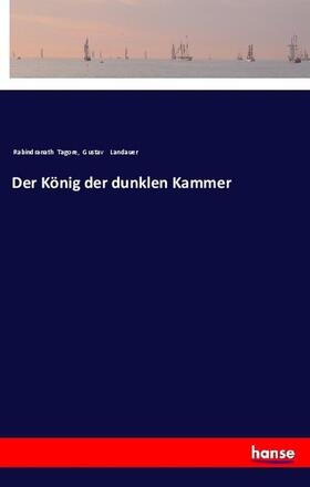 Tagore / Landauer |  Der König der dunklen Kammer | Buch |  Sack Fachmedien