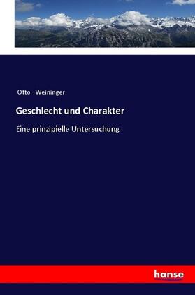 Weininger |  Geschlecht und Charakter | Buch |  Sack Fachmedien
