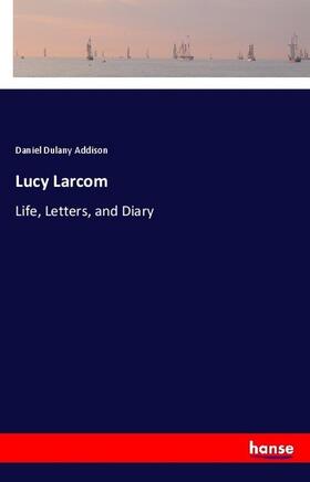 Addison |  Lucy Larcom | Buch |  Sack Fachmedien