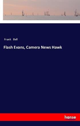 Bell |  Flash Evans, Camera News Hawk | Buch |  Sack Fachmedien